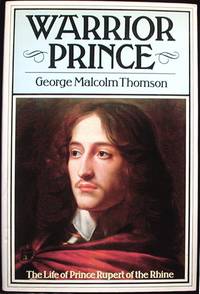 Warrior Prince: Prince Rupert of the Rhine Warrior Prince: Prince Rupert of the Rhine