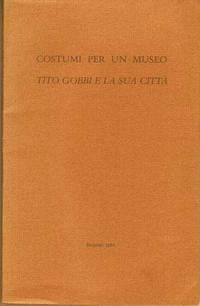 Costumi Per Un Museo:  Tito Gobbi e La Sua Citt&agrave;