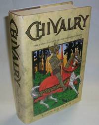 Chivalry: The Everday Life of the Medieval Knight Chivalry: The Everday Life of the Medieval Knight