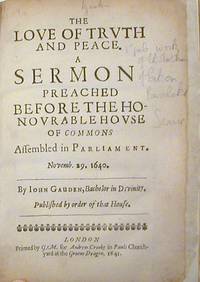 The Love of Truth and Peace. A Sermon Preached Before the Honourable House of Commons Assembled in Parliament