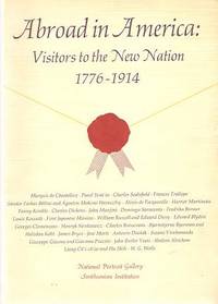 ABROAD IN AMERICA: Visitors to the New Nation, 1776-1914 ABROAD IN AMERICA: Visitors to the New Nation, 1776-1914