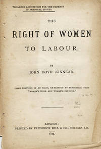 The Right of Women to Labour . . . Being Portions of an Essay, Re-Printed by Permission from "Woman's Work and Woman's Culture