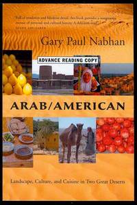 Arab/American: Landscape, Culture, and Cuisine in Two Great Deserts Arab/American: Landscape, Culture, and Cuisine in Two Great Deserts