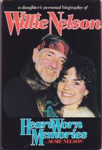 HEART WORN MEMORIES: A Daughter's Personal Biography of Willie Nelson