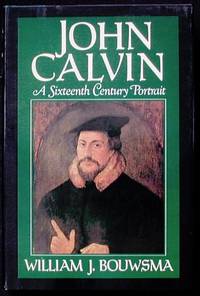 John Calvin: A Sixteenth-Century Portrait John Calvin: A Sixteenth-Century Portrait
