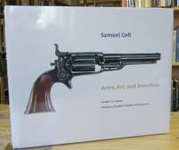 Samuel Colt: Arms, Art, and Invention Samuel Colt: Arms, Art, and Invention