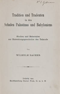 Tradition und Tradenten in den Schulen Pal‰stinas und Babyloniens. Studien und Materialien zur Entstehungsgeschichte des Talmuds