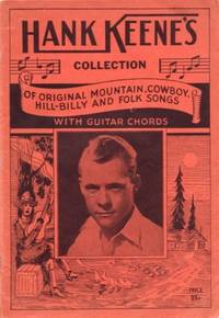 HANK KEENE'S COLLECTION OF ORIGINAL MOUNTAIN, COWBOY, HILL-BILLY AND FOLK SONGS HANK KEENE'S COLLECTION OF ORIGINAL MOUNTAIN, COWBOY, HILL-BILLY AND FOLK SONGS