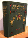 The Message of the Stars. An Esoteric Exposition of Natal and Medical Astrology Explaining the Arts of Reading the Horoscope and Diagnosing Disease