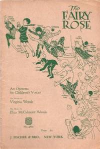 THE FAIRY ROSE: An Operetta for Girls. Words by Virginia Woods. Music by Eliza McCalmont Woods [songbook]