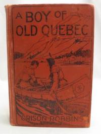 A Boy of Old Quebec A Boy of Old Quebec