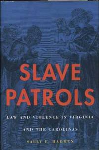 Slave Patrols: Law and Violence in Virginia and the Carolinas Slave Patrols: Law and Violence in Virginia and the Carolinas