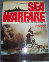 Encyclopedia of Sea Warfare, The: From the First Ironclads to the Present Day Encyclopedia of Sea Warfare, The: From the First Ironclads to the Present Day