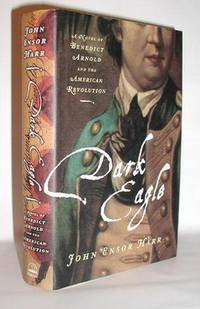Dark Eagle A Novel of Benedict Arnold and the American Revolution