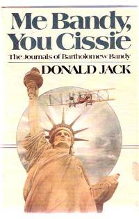 Me Bandy, You Cissie:  Book 4 ( iv ) in the Bartholomew Bandy Papers ---by Donald Jack -a signed Copy