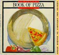 The Complete Book Of Pizza The Complete Book Of Pizza