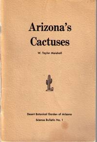 Arizona's Cactuses: Desert Botanical Garden of Arizona Science Bulletin No. 1 Arizona's Cactuses: Desert Botanical Garden of Arizona Science Bulletin No. 1