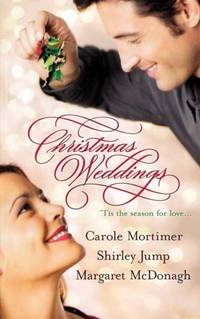 Christmas Weddings: His Christmas Eve Proposal\Snowbound Bride\Their Christmas Vows