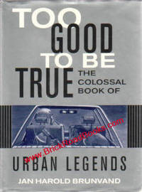 Too Good To Be True The Colossal Book of Urban Legends