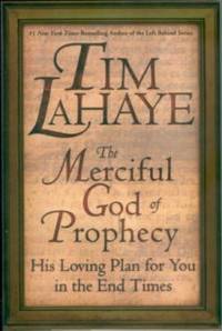 The Merciful God of Prophecy: His Loving Plan for You in the End Times The Merciful God of Prophecy: His Loving Plan for You in the End Times