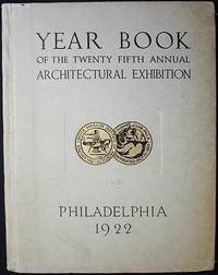 Year Book of the Twenty Fifth Annual Architectural Exhibition held by the Philadelphia Chapter of the American Institute of Architects and the T-Square Club of Philadelphia