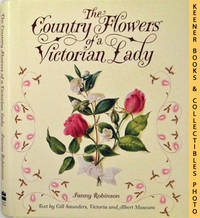 The Country Flowers Of A Victorian Lady The Country Flowers Of A Victorian Lady