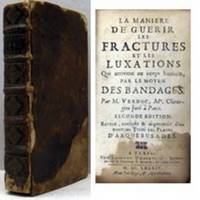 LA MANIERE DE GUERIR LES FRACTURES ET LES LUXATIONS Qui arrivent au corps humain, par le moyen des bandages