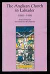 The Anglican Church in Labrador : 1848-1998(signed)