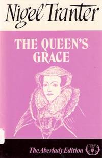 The Queen's Grace:  The Aberlady Edition ---by Nigel Tranter ( Mary Stewart, Queen of Scots )