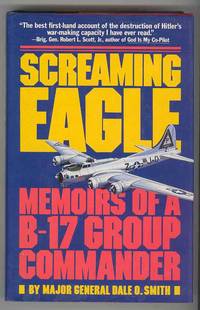 Screaming Eagle Memoirs of a B-17 Group Commander