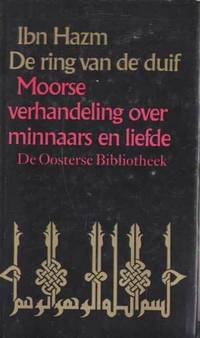 De Ring Van De Duif: Over Minnaars En Liefde Vertaald Uit Het Arabisch En  Ingeleid Door (De Oosterse Bibliotheek Deel 6)