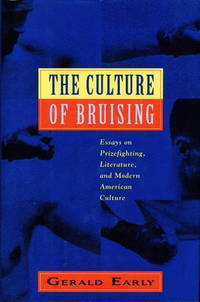 THE CULTURE OF BRUISING: Essays on Prizefighting, Literature and Modern American Culture