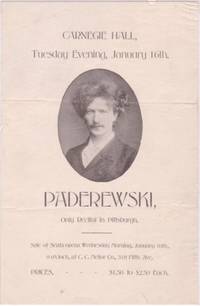CARNEGIE HALL, TUESDAY EVENING, JANUARY 16th, PADEREWSKI: Only Recital in Pittsburgh ... Prices $1.50 TO $2.50 each [broadside]