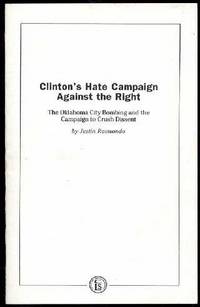 Clinton's Hate Campaign Against the Right : The Oklahoma cit Bombing and the Campaign to Crush Dissent Clinton's Hate Campaign Against the Right : The Oklahoma cit Bombing and the Campaign to Crush Dissent