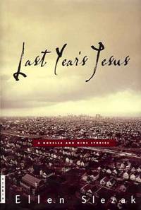 Last Year's Jesus: A Novella and Nine Stories