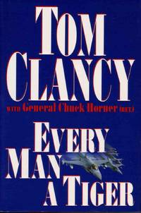 EVERY MAN A TIGER: THE GULF WAR AIR CAMPAIGN (COMMANDER'S) EVERY MAN A TIGER: THE GULF WAR AIR CAMPAIGN (COMMANDER'S)