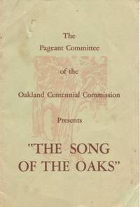 THE SONG OF THE OAKS": Narrative and Dramatization ... Music Adaptations Selected from "The Ballad of Oakland THE SONG OF THE OAKS": Narrative and Dramatization ... Music Adaptations Selected from "The Ballad of Oakland