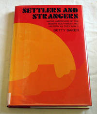 Settlers and Strangers Native Americans of the Desert Southwest and History As They Saw It Settlers and Strangers Native Americans of the Desert Southwest and History As They Saw It