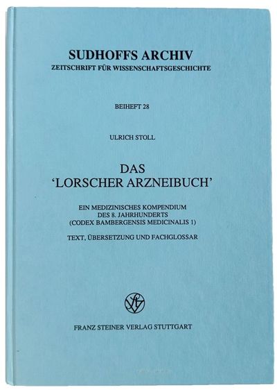 Das Lorscher Arzneibuch' ein medizinisches Kompendium des 8. Jahrhunderts (Codex Bambergensis medicinalis 1) Text, bersetzung und Fachglossar.