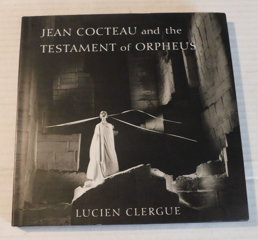 LUCIEN CLERGUE: JEAN COCTEAU AND THE TESTAMENT OF ORPHEUS, THE PHOTOGRAPHS. With an essay by David LeHardy Sweet.
