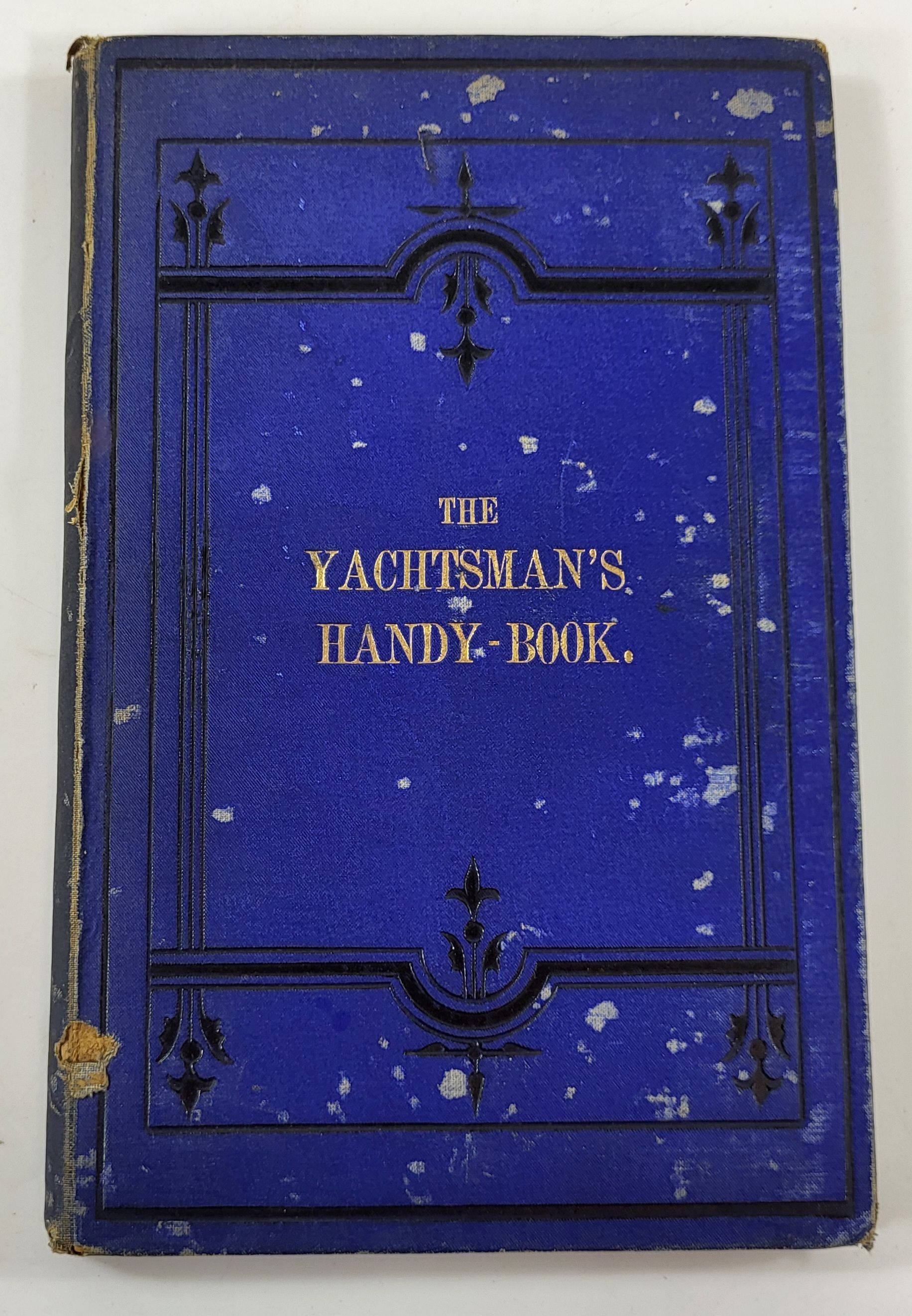 The Yachtsman's Handy Book for Sea Use, and Adapted for the Board of Trade Yachting Certificate