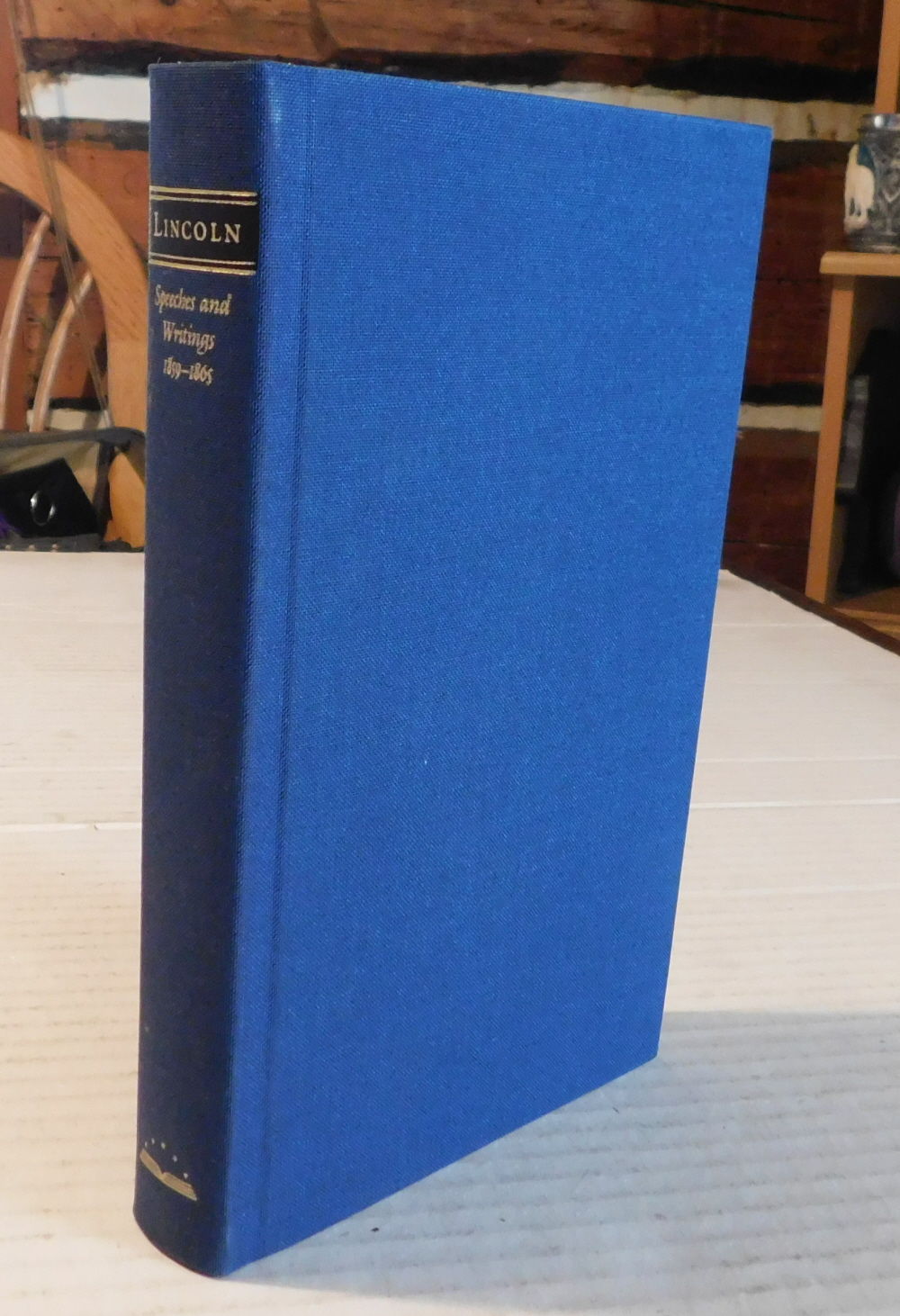 ABRAHAM LINCOLN: SPEECHES AND WRITINGS 1859-1865: Speeches, Letters, and Miscellaneous Writings, Presidential Messages and Proclamations.