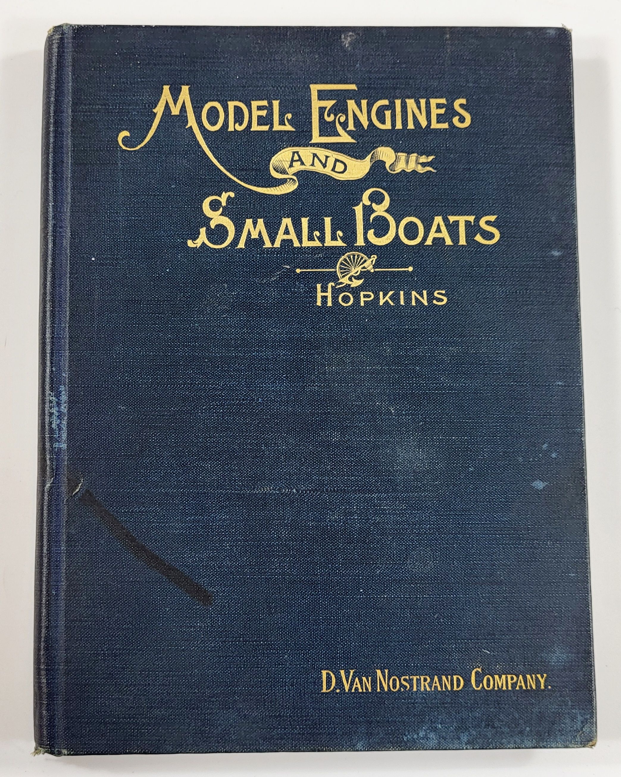 Model Engines and Small Boats. New Methods of Engine and Boiler Making, with a Chapter on Elementary Ship Design and Construction