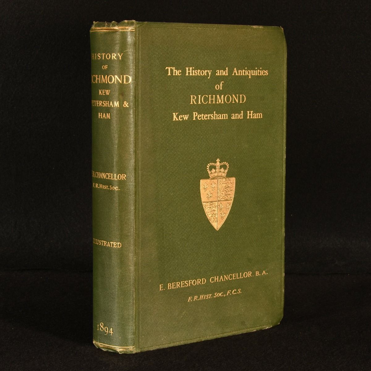 E. Beresford Chancellor - The History and Antiquities of Richmond, Kew, Petersham, Ham &C.