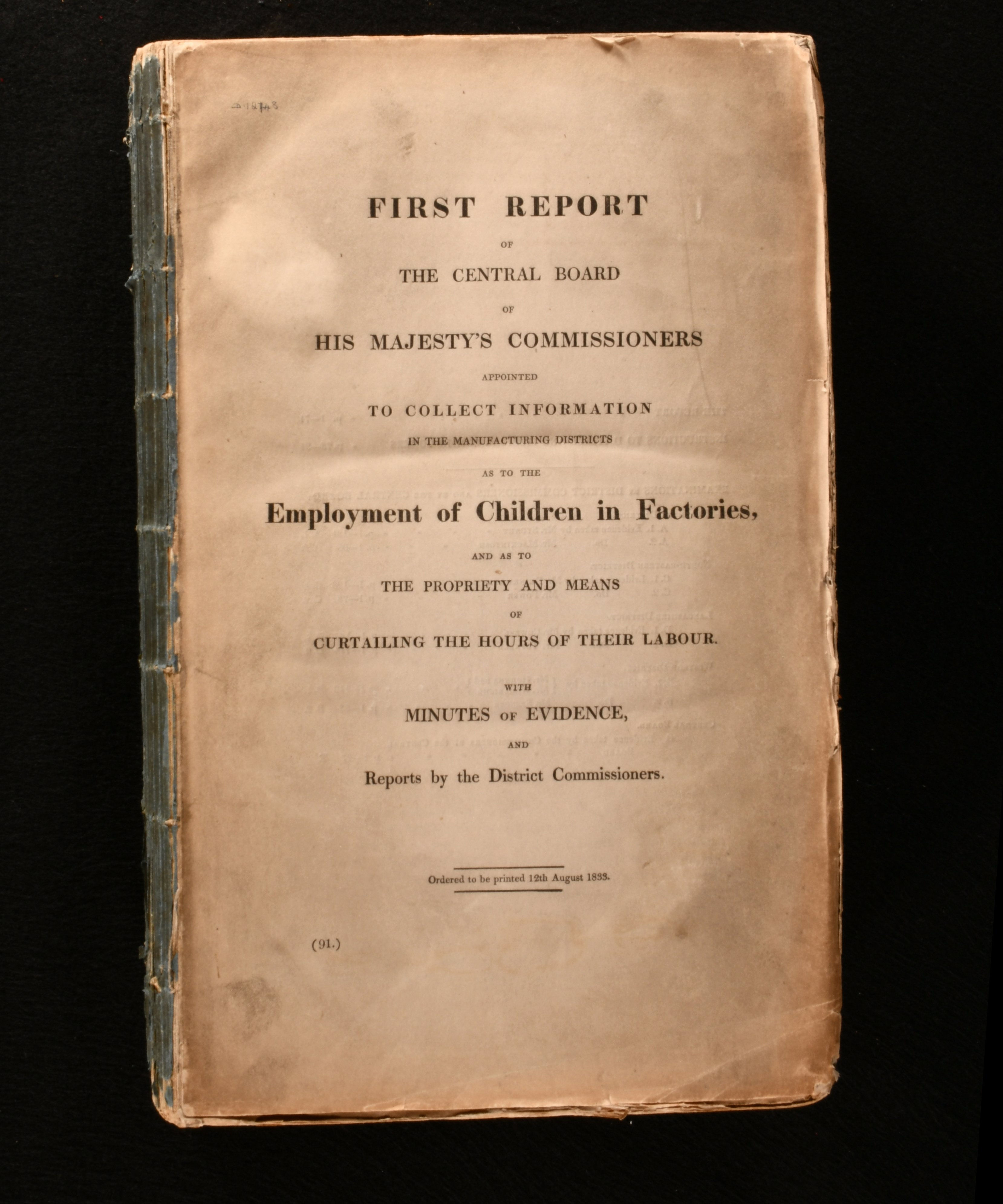 District Commissioners - First Report of the Central Board of His Majesty&Apos;S Commissioners Appointed to Collect Information in the Manufacturing Districts As to the Employment of Children in Factories and As to the Propriety and Means of Curtailing the Hours of Their Labour with Minutes of Evidence and Reports by the District Commissioners
