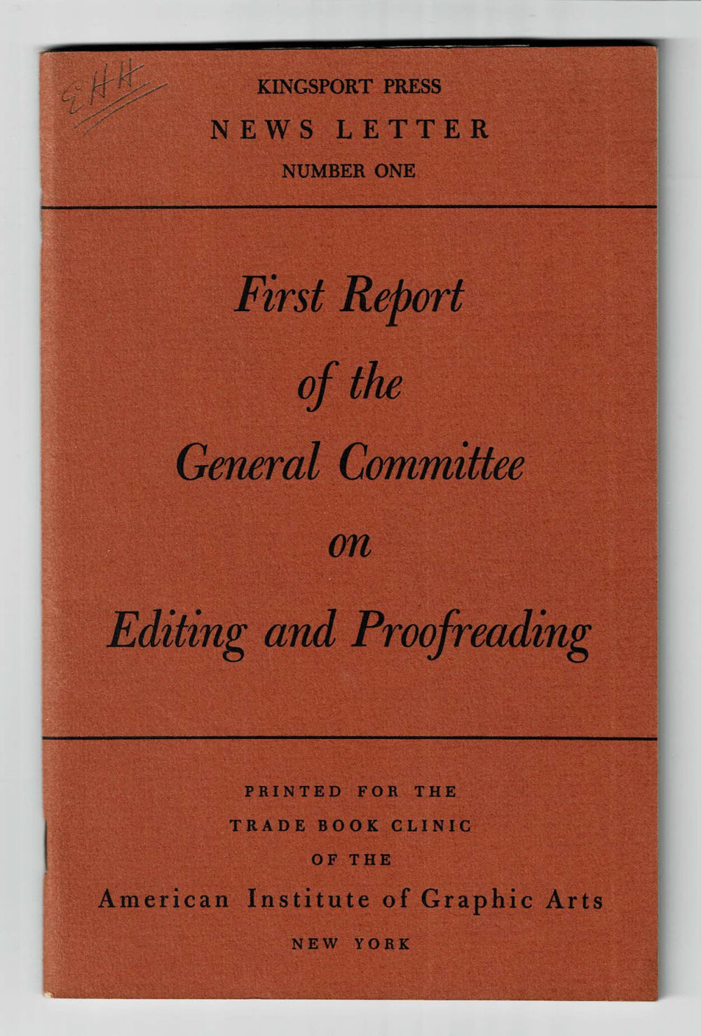 FIRST REPORT OF THE GENERAL COMMITTEE ON EDITING AND PROOFREADING PROBLEMS. (Trade Book Clinic of the American Institute of Graphic Arts).