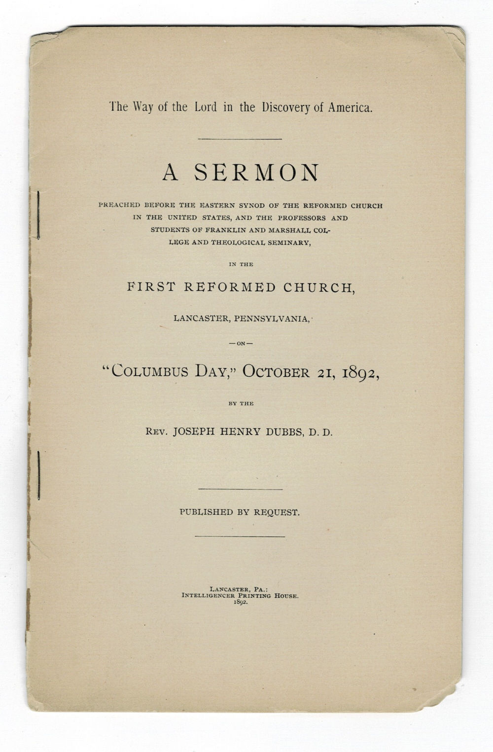 THE WAY OF THE LORD IN THE DISCOVERY OF AMERICA. A SERMON Preached Before the Eastern Synod of the Reformed Church in the United States, and the Professors and Students of Franklin and Marshall College and Theological Seminary, in the First Reformed Church, Lancaster, Pennsylvania, on 