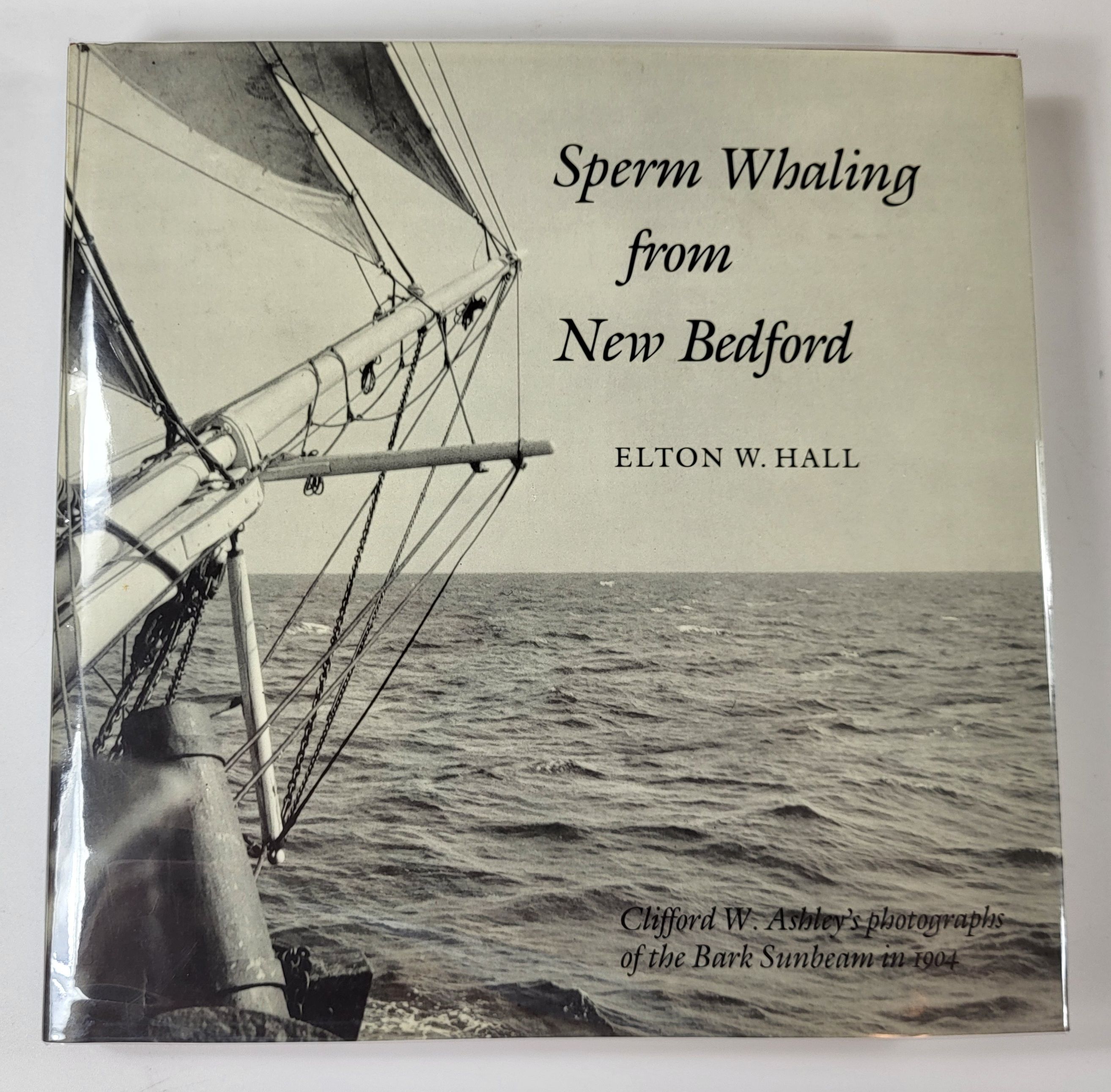 Sperm Whaling from New Bedford: Clifford W. Ashley's Photographs of Bark Sunbeam in 1904