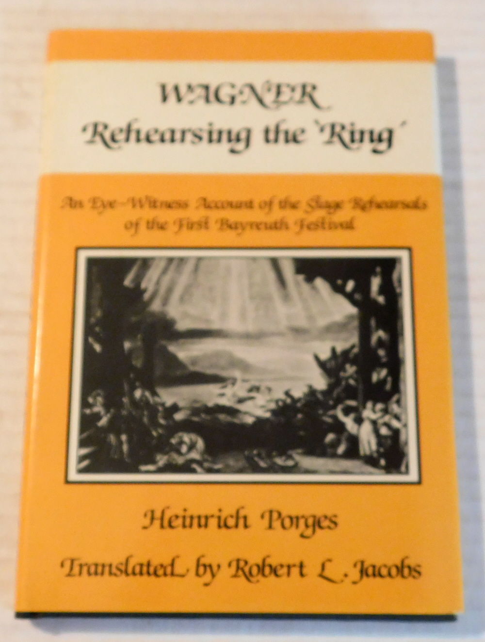Image for WAGNER REHEARSING THE 'RING': An Eye-Witness Account of the Stage Rehearsals of the First Bayreuth Festival. Heinrich Porges translated by Robert L. Jacobs. WAGNER REHEARSING THE 'RING': An Eye-Witness Account of the Stage Rehearsals of the First Bayreuth Festival. Heinrich Porges translated by Robert L. Jacobs.