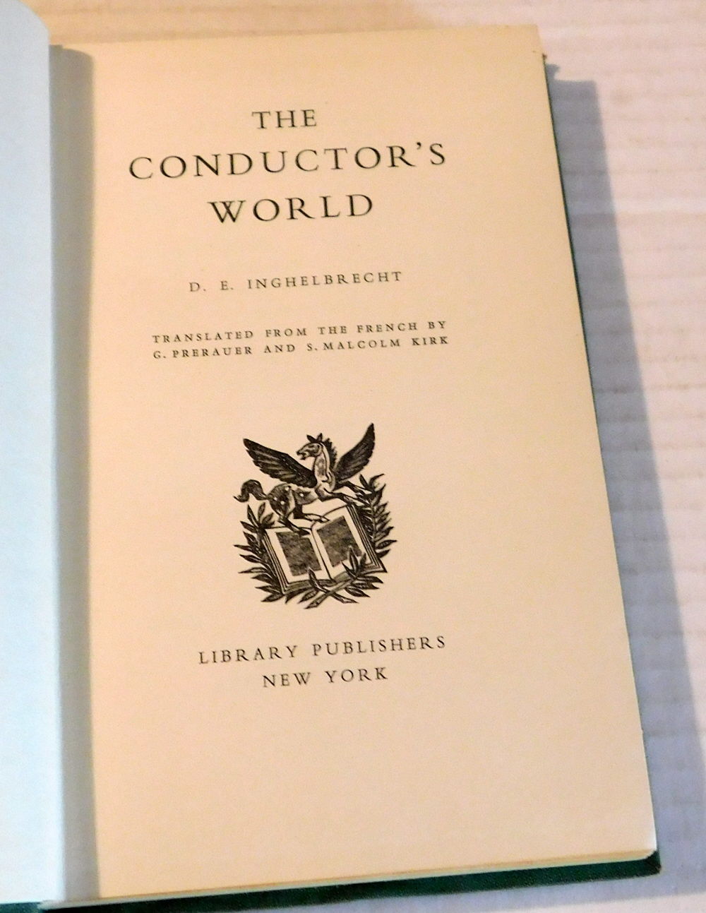 Image for THE CONDUCTOR'S WORLD. Translated from the French by G. Prerauer and S. Malcolm Kirk. THE CONDUCTOR'S WORLD. Translated from the French by G. Prerauer and S. Malcolm Kirk.